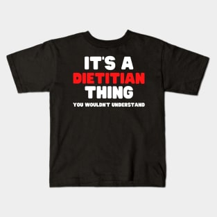 It's A Dietitian Thing You Wouldn't Understand Kids T-Shirt